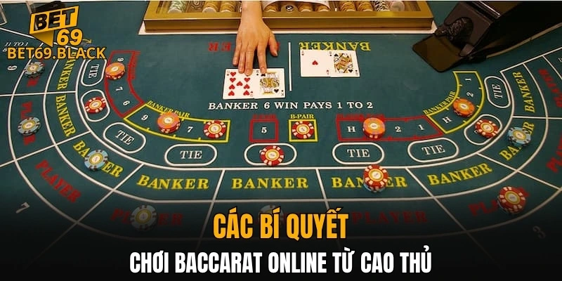 Các bí quyết chơi baccarat online từ cao thủ