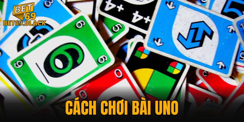 Cách chơi bài Uno