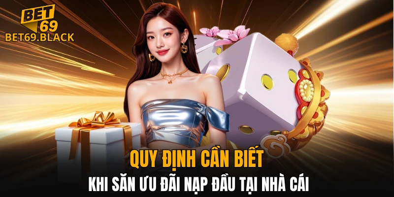 Quy định cần biết khi săn ưu đãi nạp đầu tại nhà cái