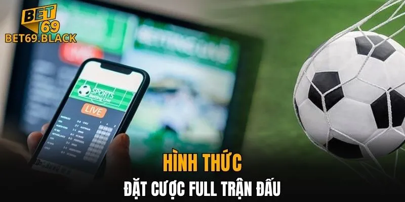 Tham gia đặt cược cả trận đấu